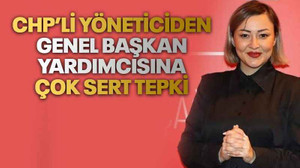 CHP’li yöneticiden genel başkan yardımcısına çok sert tepki!